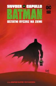 Batman. Ostatni rycerz na Ziemi. Autor: Snyder Scott, Greg Capullo. Multiszop.pl Okładka książki Batman. Ostatni rycerz na Ziemi
