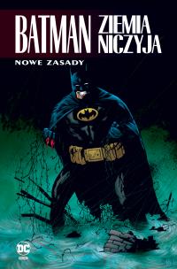 Batman. Ziemia niczyja. Nowe zasady. Tom 4. Autor: Dennis O'Neil, Rucka Greg, Bob Gale, Alex Maleev, Dale Eaglesham, Roger Robinson. Multiszop.pl Okładka książki Batman. Ziemia niczyja. Nowe zasady. Tom 4