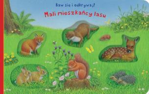 Okładka książki Baw się i odkrywaj! Mali mieszkańcy lasu