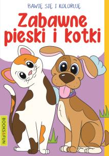 Okładka książki Bawię się i koloruję. Zabawne Pieski i kotki