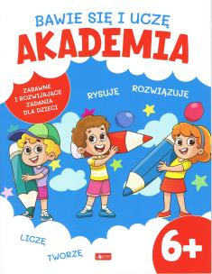 Okładka książki Bawię się i uczę. Akademia 6+