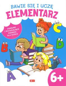 Okładka książki Bawię się i uczę. Elementarz 6+