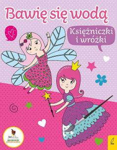 Okładka książki Bawię się wodą. Księżniczki i wróżki