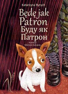 Okładka książki Będę jak Patron wer. polsko-ukraińska