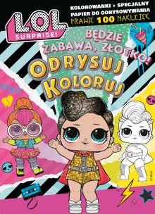 Będzie zabawa, złotko! L.O.L. Surprise! Odrysuj koloruj. Autor: Opracowanie zbiorowe. Multiszop.pl Okładka książki Będzie zabawa, złotko! L.O.L. Surprise! Odrysuj koloruj