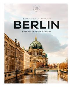 Okładka książki Berlin. Mały atlas hedonistyczny