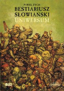 Bestiariusz słowiański. Uniwersum. Autor: Zych Paweł. Multiszop.pl Okładka książki Bestiariusz słowiański. Uniwersum