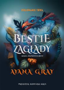 Bestie zagłady. Autor: Ayana Gray. Multiszop.pl Okładka książki Bestie zagłady