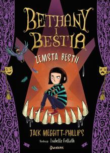 Bethany i Bestia Tom 2. Zemsta Bestii. Autor: Jack Meggitt-Phillips. Multiszop.pl Okładka książki Bethany i Bestia Tom 2. Zemsta Bestii