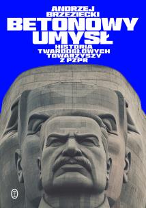 Okładka książki Betonowy umysł. Historia twardogłowych...