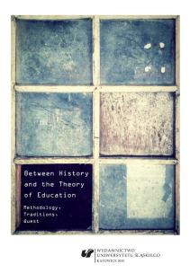 Between History and the Theory of Education.... Autor: red. Agnieszka Stopińska-Pająk. Multiszop.pl Okładka książki Between History and the Theory of Education...