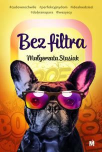 Bez filtra. Autor: Małgorzata Stasiak. Multiszop.pl Okładka książki Bez filtra