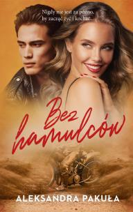 Bez hamulców. Autor: Pakuła Aleksandra. Multiszop.pl Okładka książki Bez hamulców