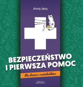 Okładka książki Bezpieczeństwo i pierwsza pomoc dla dzieci i nastolatków