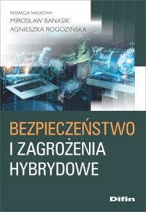 Bezpieczeństwo i zagrożenia hybrydowe. Autor: Banasik Mirosław, Rogozińska Agnieszka. Multiszop.pl Okładka książki Bezpieczeństwo i zagrożenia hybrydowe