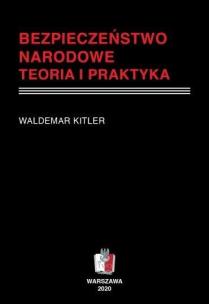 Bezpieczeństwo narodowe. Teoria i praktyka. Autor: Waldemar Kitler. Multiszop.pl Okładka książki Bezpieczeństwo narodowe. Teoria i praktyka