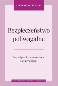 Okładka książki Bezpieczeństwo poliwagalne Przywiązanie komunikacja i samoregulacja