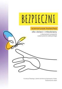 Bezpieczni. Scenariusze katechez dla dzieci.... Autor: Aneta Rayzacher-Majewska, Bałoniak Aleksandra. Multiszop.pl Okładka książki Bezpieczni. Scenariusze katechez dla dzieci...