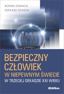 Okładka książki Bezpieczny człowiek w niepewnym świecie w trzeciej dekadzie XXI wieku
