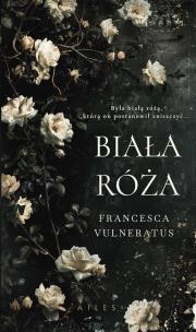 Biała róża. Autor: Vulneratus Francesca. Multiszop.pl Okładka książki Biała róża