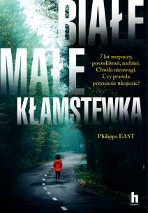 Białe, małe kłamstweka - uszkodzone. Autor: East Philippa. Multiszop.pl Okładka książki Białe, małe kłamstweka - uszkodzone