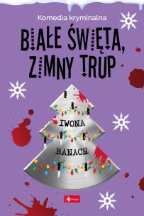 Białe święta, zimny trup. Autor: Banach Iwona. Multiszop.pl Okładka książki Białe święta, zimny trup