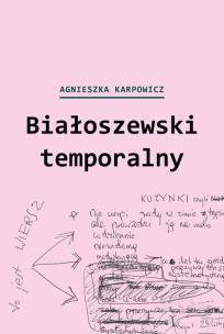 Białoszewski temporalny (czerwiec 1975 - czerwiec 1976). Autor: Karpowicz Agnieszka. Multiszop.pl Okładka książki Białoszewski temporalny (czerwiec 1975 - czerwiec 1976)