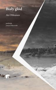 Biały głód. Autor: Aki Ollikainen. Multiszop.pl Okładka książki Biały głód