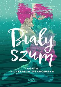 Biały szum. Autor: Agata Czykierda-Grabowska. Multiszop.pl Okładka książki Biały szum