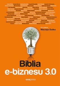 Biblia e-biznesu 3.0. Autor: <nazwiska autorów w osobnym pliku doc>. Multiszop.pl Okładka książki Biblia e-biznesu 3.0