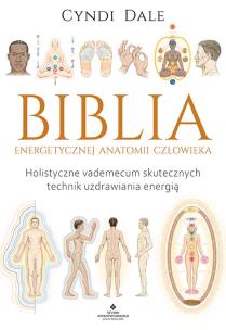 Biblia energetycznej anatomii człowieka. Autor: Cyndi Dale. Multiszop.pl Okładka książki Biblia energetycznej anatomii człowieka