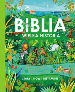 Okładka książki Biblia Wielka historia Stary i Nowy Testament