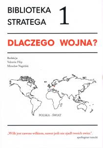 Biblioteka stratega 1 Dlaczego wojna?. Autor: Filip Valentin, Nagielski Mirosław. Multiszop.pl Okładka książki Biblioteka stratega 1 Dlaczego wojna?