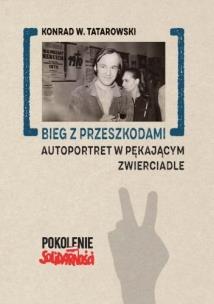 Okładka książki Bieg z przeszkodami: Autoportret w pękającym..