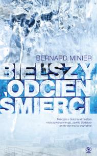 Bielszy odcień śmierci. Autor: Bernard Minier, Monika Szewc-Osiecka, Elżbieta Ba. Multiszop.pl Okładka książki Bielszy odcień śmierci
