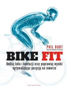 Okładka książki Bike fit. Unikaj bólu i kontuzji oraz poprawiaj wyniki optymalizując pozycję na rowerze