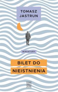 Bilet do nieistnienia. Autor: Jasturn Tomasz. Multiszop.pl Okładka książki Bilet do nieistnienia