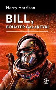 Bill, bohater galaktyki w.2. Autor: HARRY HARRISON, Nakoniecznik Arkadiusz. Multiszop.pl Okładka książki Bill, bohater galaktyki w.2
