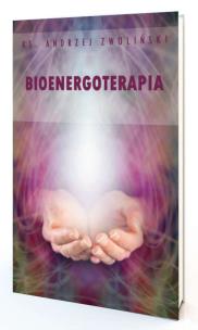 Bioenergoterapia. Autor: Andrzej Zwoliński. Multiszop.pl Okładka książki Bioenergoterapia