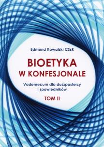 Bioetyka w konfesjonale T.2. Autor: Edmund Kowalski. Multiszop.pl Okładka książki Bioetyka w konfesjonale T.2