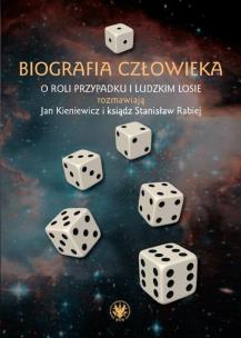 Okładka książki Biografia człowieka. O roli przypadku i ludzkim losie rozmawiają Jan Kieniewicz i ksiądz Stanisław R