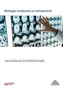 Biologia medyczna w ćwiczeniach. Autor: Kaźmierczak Joanna, Michalska-Hejduk Dorota. Multiszop.pl Okładka książki Biologia medyczna w ćwiczeniach