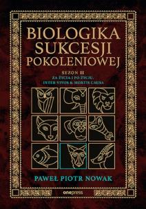 Okładka książki Biologika Sukcesji Pokoleniowej. Sezon 2. Za życia i po życiu. Inter vivos & Mortis causa