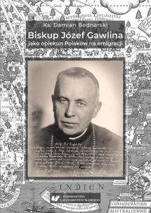 Biskup Józef Gawlina jako opiekun Polaków na.... Autor: Damian Bednarski. Multiszop.pl Okładka książki Biskup Józef Gawlina jako opiekun Polaków na...