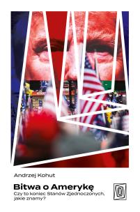 Bitwa o Amerykę. Czy to koniec Stanów Zjednoczonych, jakie znamy?. Autor: Kohut Andrzej. Multiszop.pl Okładka książki Bitwa o Amerykę. Czy to koniec Stanów Zjednoczonych, jakie znamy?