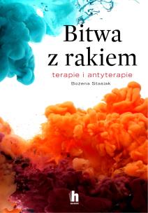 Bitwa z rakiem. Terapie i antyterapie - uszkodzone. Autor: Bożena Stasiak. Multiszop.pl Okładka książki Bitwa z rakiem. Terapie i antyterapie - uszkodzone