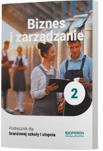 Biznes i zarządzanie 2 Podręcznik dla branżowej szkoły I stopnia. Autor: Korba Jarosław, Smutek Zbigniew. Multiszop.pl Okładka książki Biznes i zarządzanie 2 Podręcznik dla branżowej szkoły I stopnia