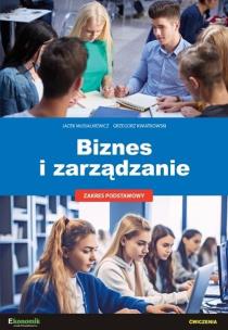 Biznes i zarządzanie - ćwiczenia. Autor: Jacek Musiałkiewicz, Kwiatkowski Grzegorz. Multiszop.pl Okładka książki Biznes i zarządzanie - ćwiczenia