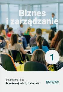 Biznes i zarządzanie podręcznik 1 szkoła branżowa. Autor: Korba Jarosław, Smutek Zbigniew. Multiszop.pl Okładka książki Biznes i zarządzanie podręcznik 1 szkoła branżowa