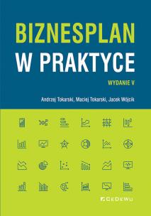 Biznes plan w praktyce w.5. Autor: Tokarski Andrzej, Tokarski Maciej, Wójcik Jacek. Multiszop.pl Okładka książki Biznes plan w praktyce w.5